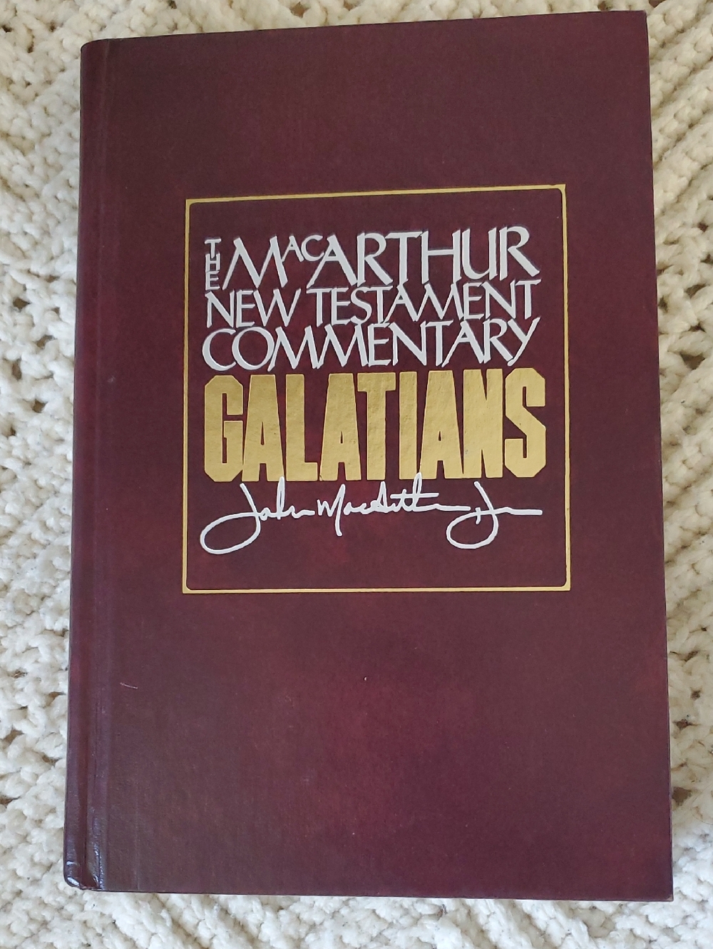 The MacArthur New Testament Commentary: Galatians - Maroon & Gold